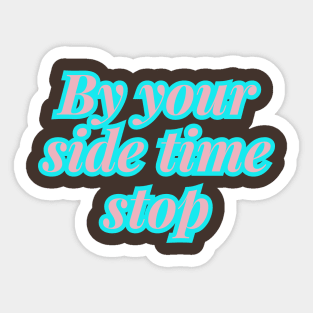 By your side time stop Sticker